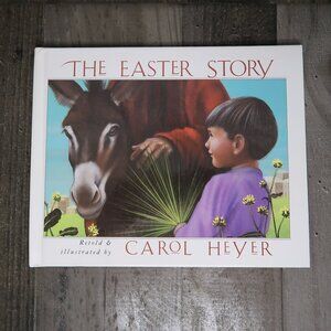 The Easter Story Hardcover Retold & Illustrated by Carol Heyer Childrens